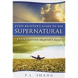 Every Believer's Guide To The Supernatural