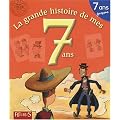 La grande histoire de mes 7 ans : Gar�on