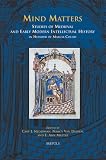 Mind matters : studies of medieval and early modern intellectual history in honour of Marcia Colish