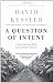  : A Question Of Intent: A Great American Battle With A Deadly Industry
