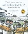 The Lamp, the Ice, and the Boat Called Fish (Illustrated) (Reinforced Hardcover)