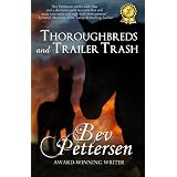 THOROUGHBREDS AND TRAILER TRASH - Romance Novelby Bev Pettersen