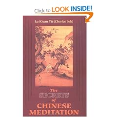 Secrets of Chinese Meditation: Self-Cultivation by Mind Control as Taught in the Ch'an, Mahayana and Taoist Schools in China