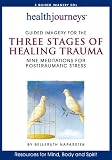 Health Journeys: Guided Imagery for the Three Stages of Healing Trauma--Nine Meditations for Posttraumatic Stress