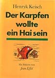 Der Karpfen wollte ein Hai sein - Henryk Keisch