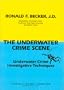 The Underwater Crime Scene: Underwater Crime Investigative Techniques