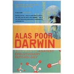 Alas Poor Darwin: Arguments Against Evolutionary Psychology