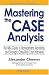 Book Mastering the Case Analysis: The MBA Guide to Management, Marketing, And Strategic Consulting Case Interviews