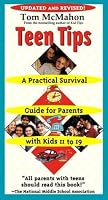 Teen Tips - A Practical Survival Guide For Parents With Kids 11-19