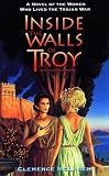 Inside the Walls of Troy: A Novel of the Women Who Lived the Trojan War (Laurel-Leaf Books)