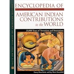Encyclopedia of American Indian Contributions to the World: 15,000 Years of Inventions and Innovations (Facts on File Library of American History)