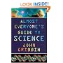 Almost Everyone's Guide To Science: The Universe, Life and Everything