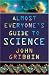 Almost Everyone's Guide To Science: The Universe, Life and Everything