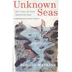 Unknown Seas: How Vasco Da Gama Opened the East