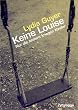 Keine Louise: Nur die anderen kriegen Kinder
