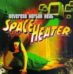 The Reverend Horton Heat - Space Heater - Zortam Music