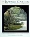 The Inward Garden: Creating a Place of Beauty and Meaning