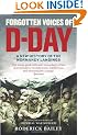 Forgotten Voices of D-Day: A Powerful New History of the Normandy Landings in the Words of Those Who Were There