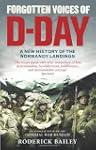Forgotten Voices of D-Day: A New Hist...