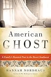 American Ghost: A Family's Haunted Past in the Desert Southwest