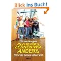 In Zukunft lernen wir anders: Wenn die Schule sch�n wird