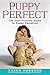 PuppyPerfect: The User-Friendly Guide to Puppy Parenting (Howell Dog Book of Distinction (Paperback))