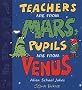 Teachers Are From Mars, Pupils Are From Venus : School Joke Book: Alien School Jokes