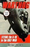 Warthog: Flying the A-10 in the Gulf War (Potomac Books' The Warriors series)