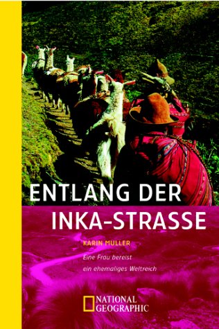 City Travel Guides Discounted  Books : Entlang der Inkastrasse. Eine Frau bereist ein ehemaliges Weltreich.