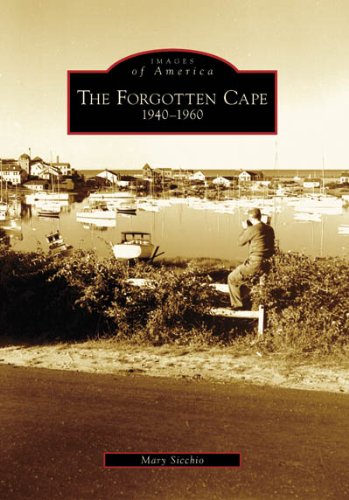 forgotten cape 1940 1960 the ma images of america