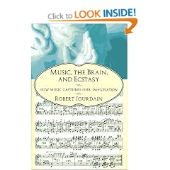 Music, the Brain, and Ecstasy: How Music Captures Our Imagination