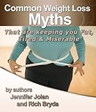 Common Weight Loss Myths That Are Keeping You Fat, Tired, and Miserable - Plus FREE Bonus eBook Download, a  Value