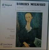 Milhaud: Alissa, Op. 9; Trois Poemes de Lucile de Chateaubriand, Op. 10; D ´ un Cahier inedit d ´ Eugenie de Guerin, Op. 27; Deux Poemes de Coventry Patmore, Op. 30 ( Audio CD ) - B000IZYBFM