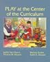 Play at the Center of the Curriculum (2nd Edition)