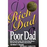 Rich Dad Poor Dad: What the Rich Teach Their Kids About Money-That the Poor and the Middle Class Do Not!by Robert T. Kiyosaki