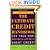 The Ultimate Credit Handbook: How to Cut Your Debt and Have a Lifetime of Great Credit, Third Edition