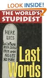 The World's Stupidest Last Words