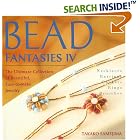  Bead Fantasies IV: The Ultimate Collection of Beautiful, Easy-to-Make Jewelry (Bead... by Takako Samejima