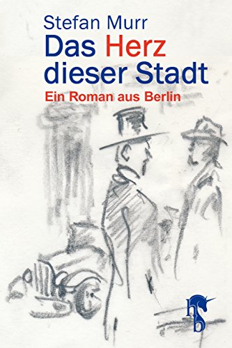 Das Herz dieser Stadt: Ein Roman aus Berlin (German Edition)