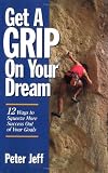 51HWFFK5CTL._SL160_ Get A Grip On Your Dream by Peter Jeff