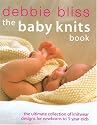 The Baby Knits Book: The Ultimate Collection of Knitwear Designs for Newborns to 3-Year-Olds