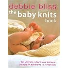The Baby Knits Book: The Ultimate Collection of Knitwear Designs for Newborns to... by  Debbie Bliss