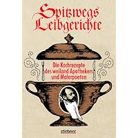 Spitzwegs Leibgerichte. Die Leibgerichte