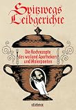 Spitzwegs Leibgerichte. Die Leibgerichte des weiland Apothekers und Malerpoeten Carl Spitzweg von ihm eigenhändig aufgeschrieben und illustriert.