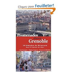 Promenades dans Grenoble : 10 itin�raires de d�couverte dans la capitale des Alpes