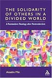 The Solidarity of Others in a Divided World: A Postmodern Theology After Postmodernism