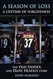 A Season of Loss, a Lifetime of Forgiveness: The Dan Snyder and Dany Heatley Story