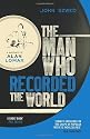 The Man Who Recorded the World: A Biography of Alan Lomax