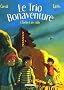 Le Trio Bonaventure, Tome 3 : L'Enfant de sable