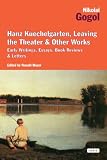 Hanz Kuechelgarten, Leaving the theater and other works : early writings, essays, book reviews & letters